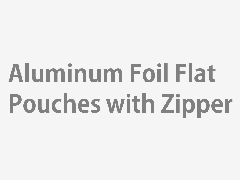 Aluminum Foil Flat Pouches with Zipper