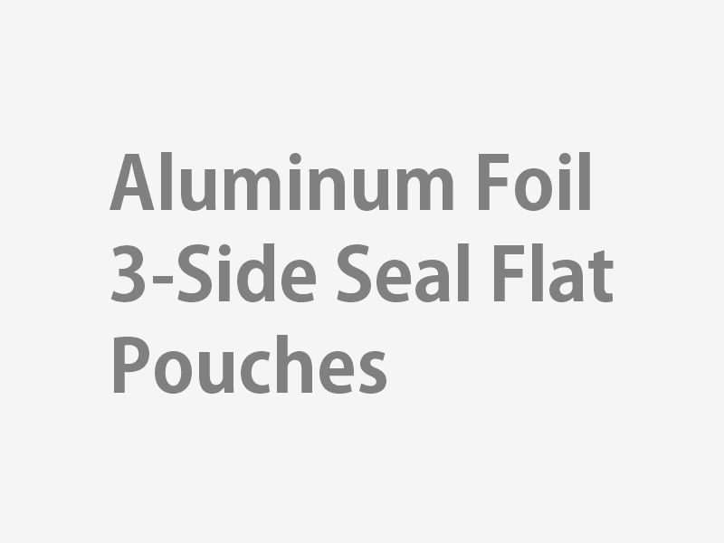 Aluminum Foil 3-Side Seal Flat Pouches