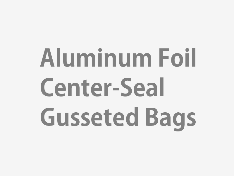 Aluminum Foil Center-Seal Gusseted Bags