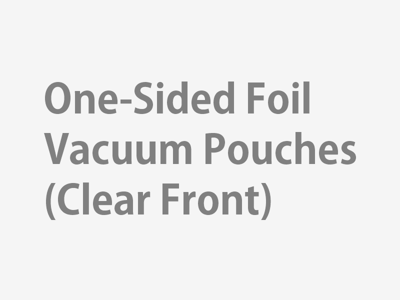One-Sided Foil Vacuum Pouches (Clear Front)